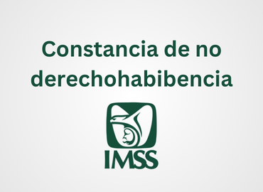 Constancia de no derechohabibencia IMSS