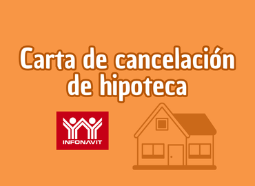 Carta de cancelación de hipoteca INFONAVIT